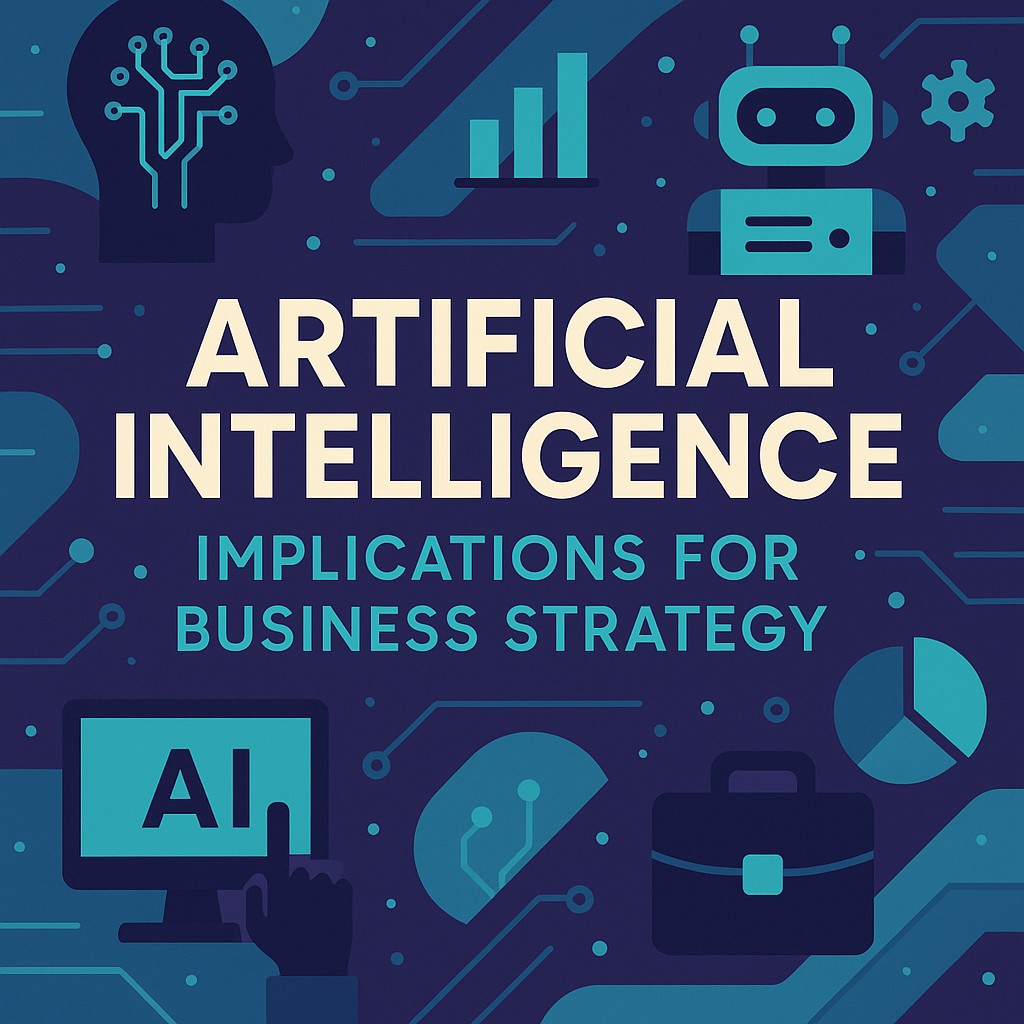Artificial Intelligence Implications for Business Strategy