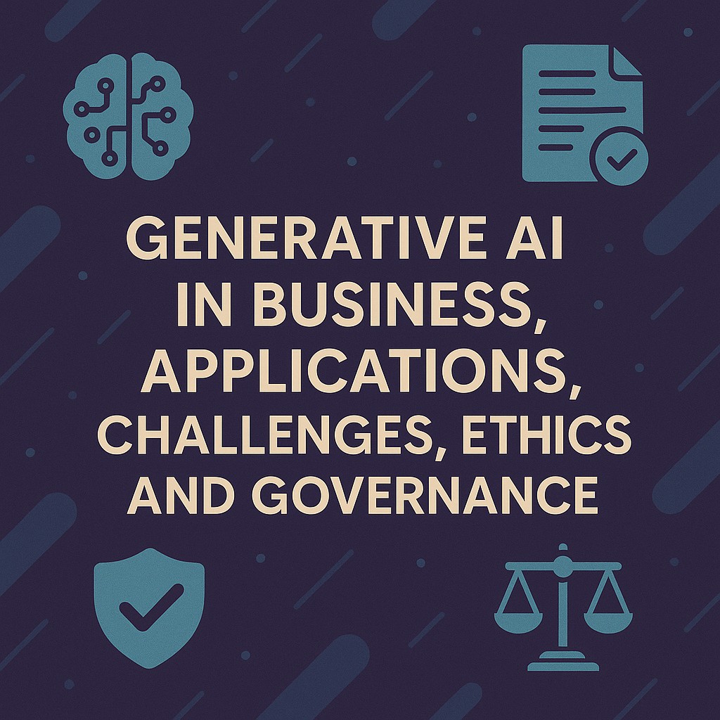 Generative AI in Business Applications, Challenges, Ethics and Governance